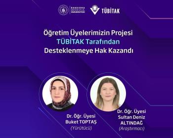 Öğretim Üyelerimizin Projesi TÜBİTAK Tarafından Desteklenmeye Hak Kazandı