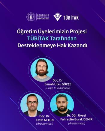 Öğretim Üyelerimizin Projesi TÜBİTAK Tarafından Desteklenmeye Hak Kazandı