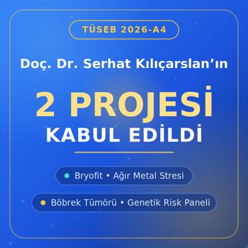 Öğretim Üyemiz Doç. Dr. Serhat KILIÇARSLAN'ın TÜSEB 2026-A4 Projeleri Kabul Edilmiştir